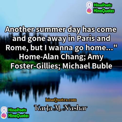 Karla M Nashar Quotes | Another summer day has come and gone